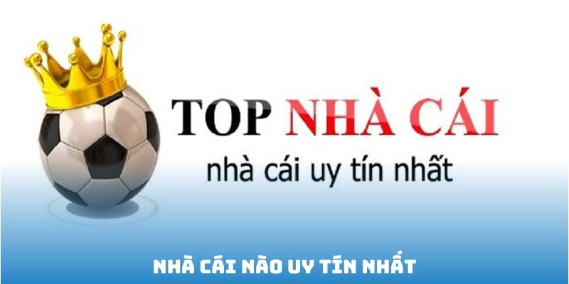 nha-cai-nao-uy-tin-nhat.jpg